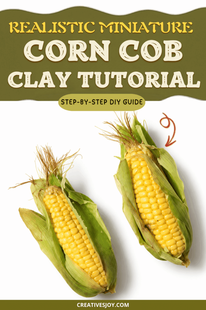 Realistic Miniature Corn Cob Clay Tutorial